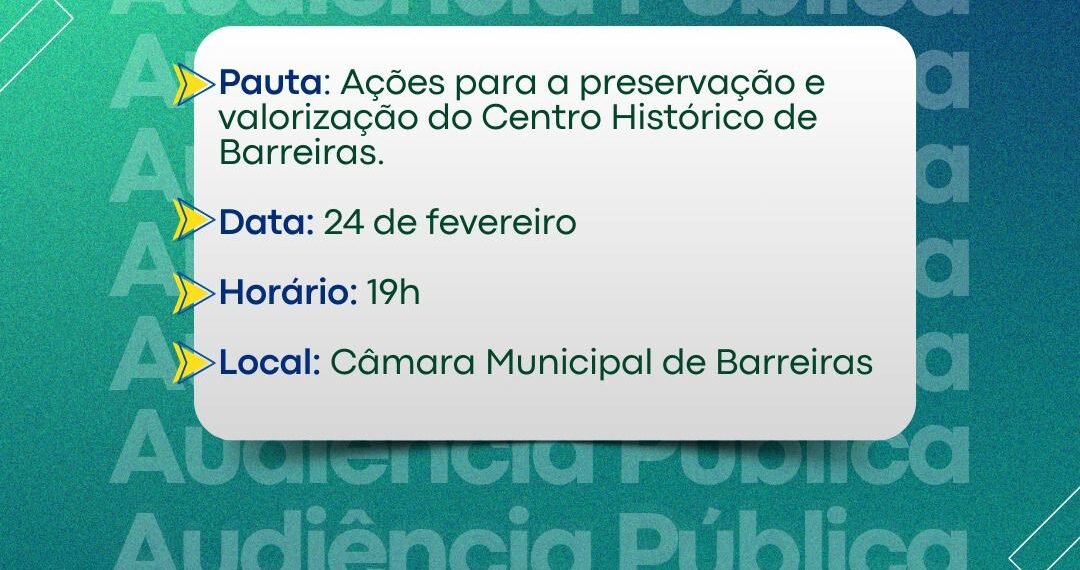 Centro Histórico de Barreiras será tema de debate em Audiência Pública