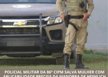 Policial militar salva mulher engasgada com manobra de Heimlich em Formosa do Rio Preto