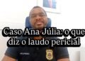 POLÍCIA CIVIL DIVULGA RESULTADO DE LAUDO PERICIAL SOBRE O CASO ANA JÚLIA