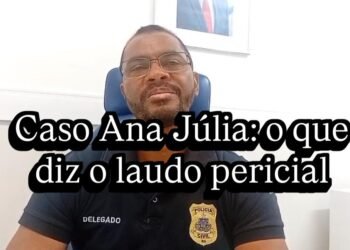 POLÍCIA CIVIL DIVULGA RESULTADO DE LAUDO PERICIAL SOBRE O CASO ANA JÚLIA