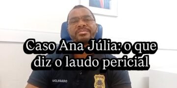 POLÍCIA CIVIL DIVULGA RESULTADO DE LAUDO PERICIAL SOBRE O CASO ANA JÚLIA