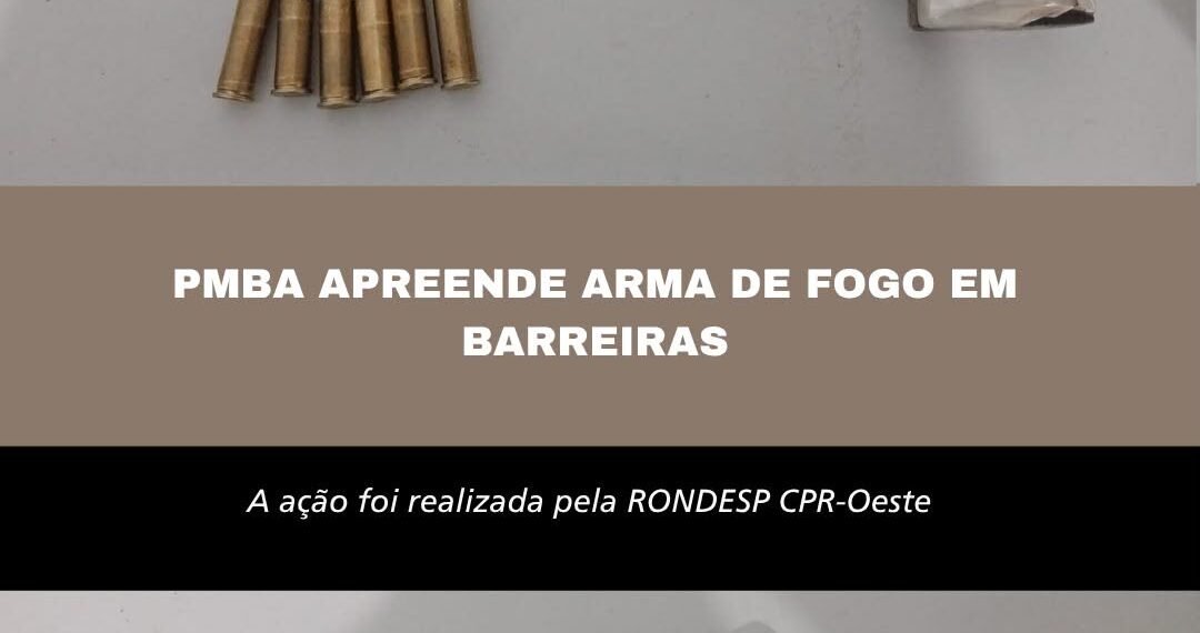 PMBA APREENDE ARMA DE FOGO EM BARREIRAS